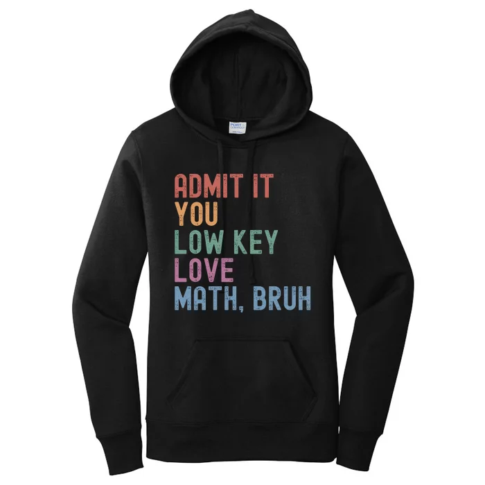 Admit It You Low Key Love Math Bruh Women's Pullover Hoodie