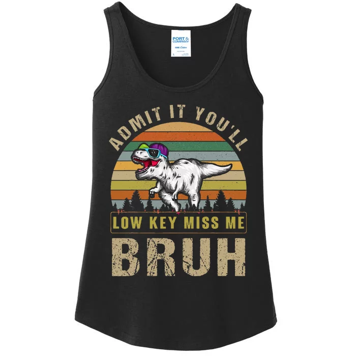 Admit It YouLl Low Key Miss Me Bruh Ladies Essential Tank