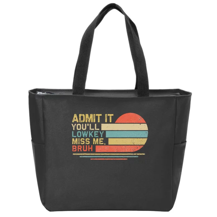 Admit It YouLl Low Key Miss Me Bruh Zip Tote Bag