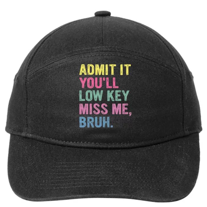 Admit It Youll Low Key Miss Me Bruh 7-Panel Snapback Hat