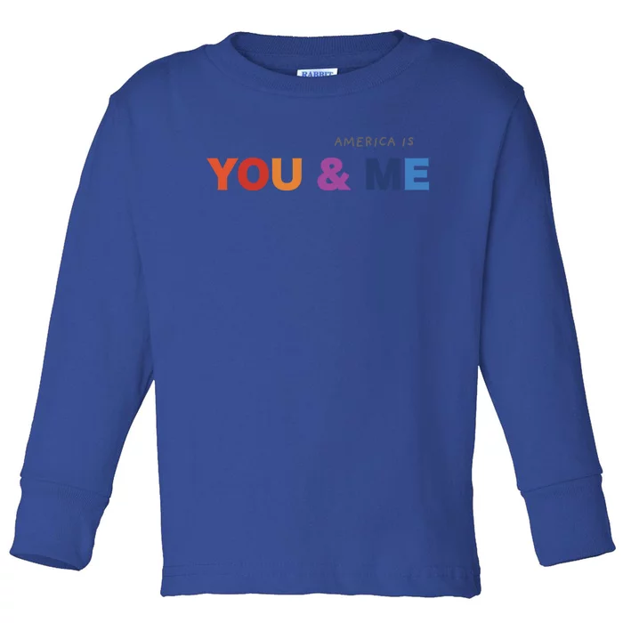 America Is You And Me Usa Pride Positive Message Gift Toddler Long Sleeve Shirt