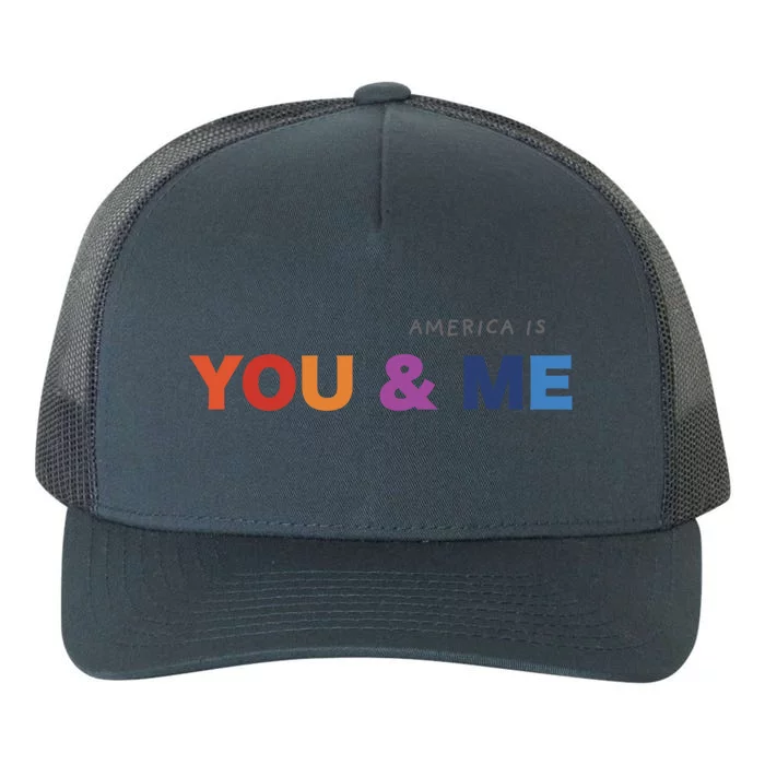 America Is You And Me Usa Pride Positive Message Gift Yupoong Adult 5-Panel Trucker Hat