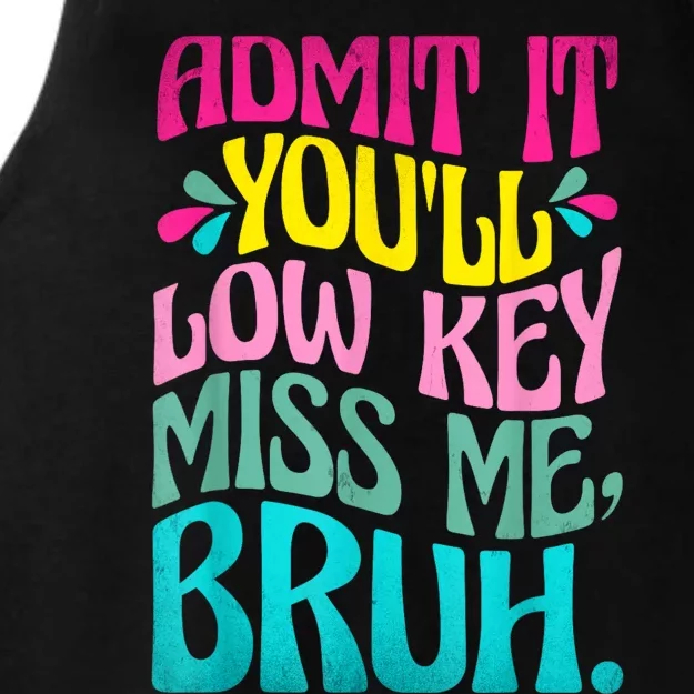 Admit It YouLl Low Key Miss Me Bruh Funny Bruh Teacher Ladies Tri-Blend Wicking Tank