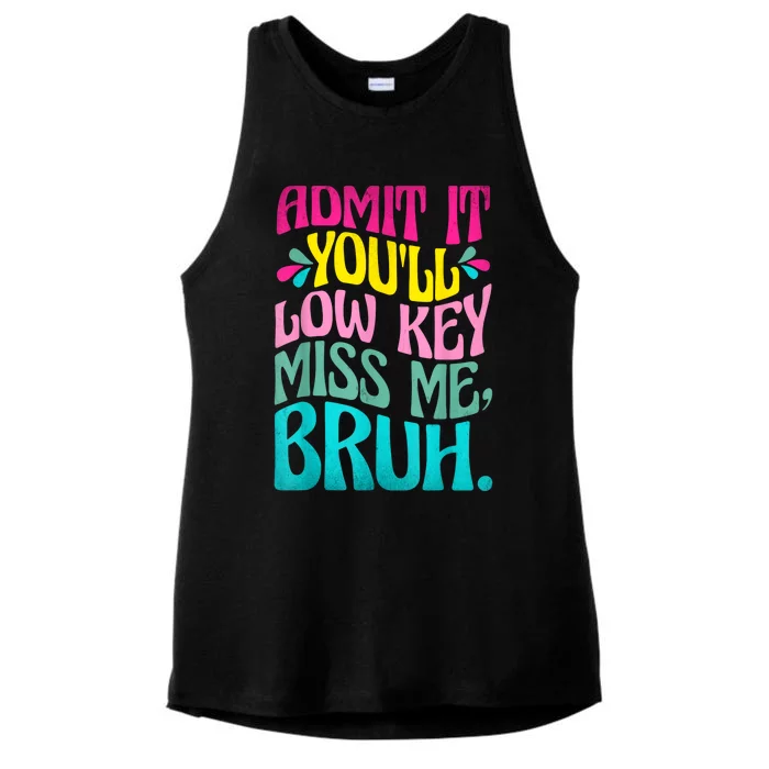 Admit It YouLl Low Key Miss Me Bruh Funny Bruh Teacher Ladies Tri-Blend Wicking Tank