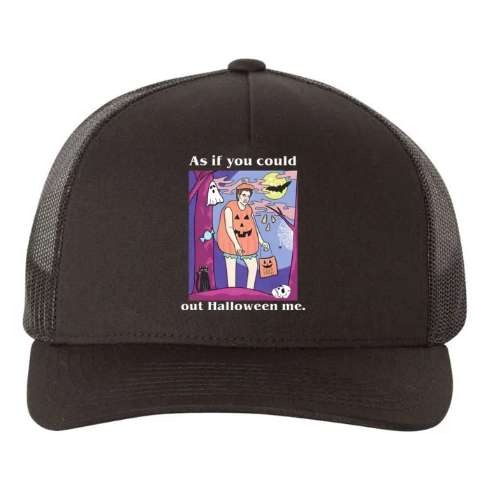 As If You Could Out Halloween Me Dracula Halloween Yupoong Adult 5-Panel Trucker Hat