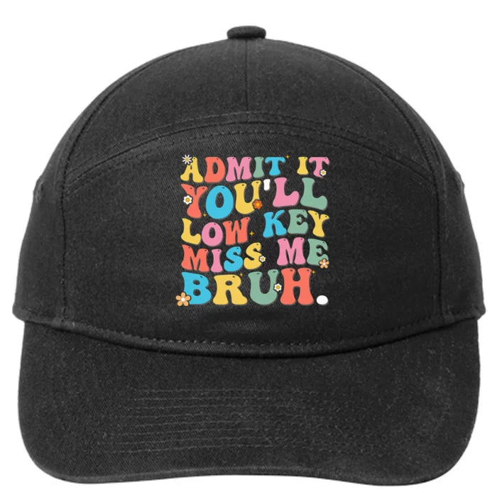 Admit It YouLl Low Key Miss Me Bruh Funny Bruh Teacher 7-Panel Snapback Hat