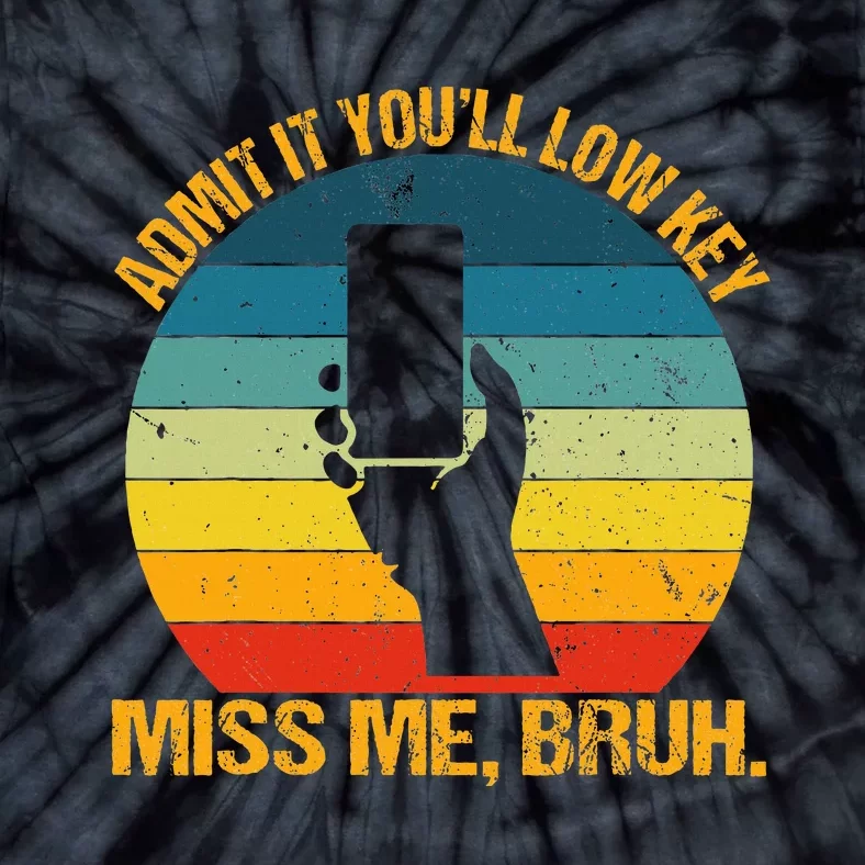 Admit It YouLl Low Key Miss Me Bruh Funny Bruh Teacher Tie-Dye T-Shirt