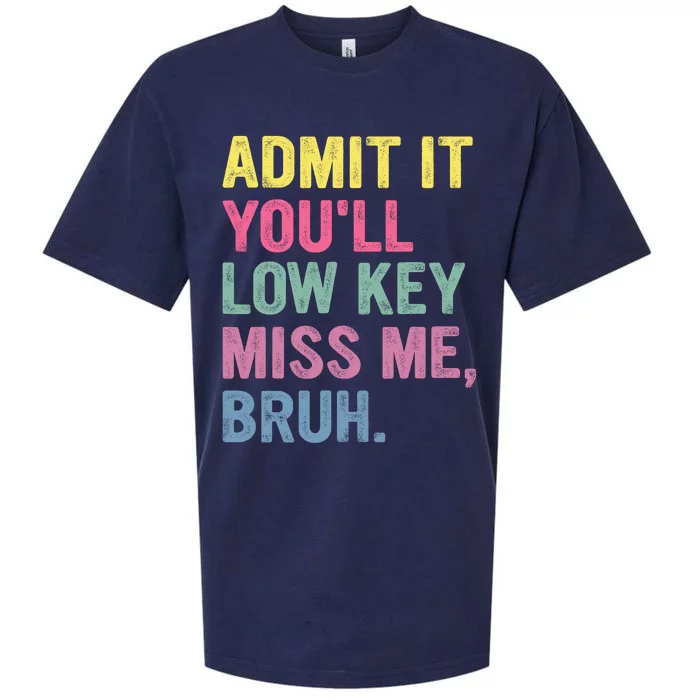 Admit It Youll Low Key Miss Me Bruh Funny Bruh Teachers Sueded Cloud Jersey T-Shirt