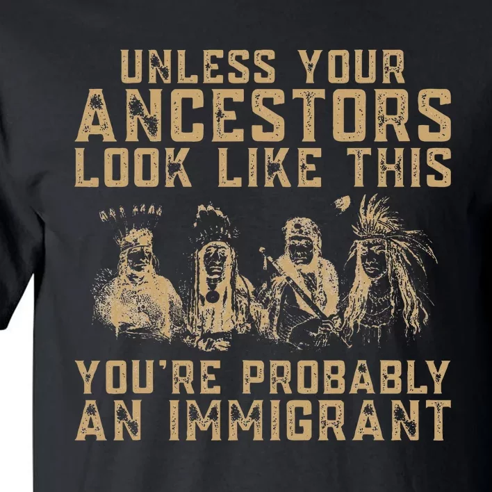 American Indian YouRe Probably An Immigrant Tall T-Shirt