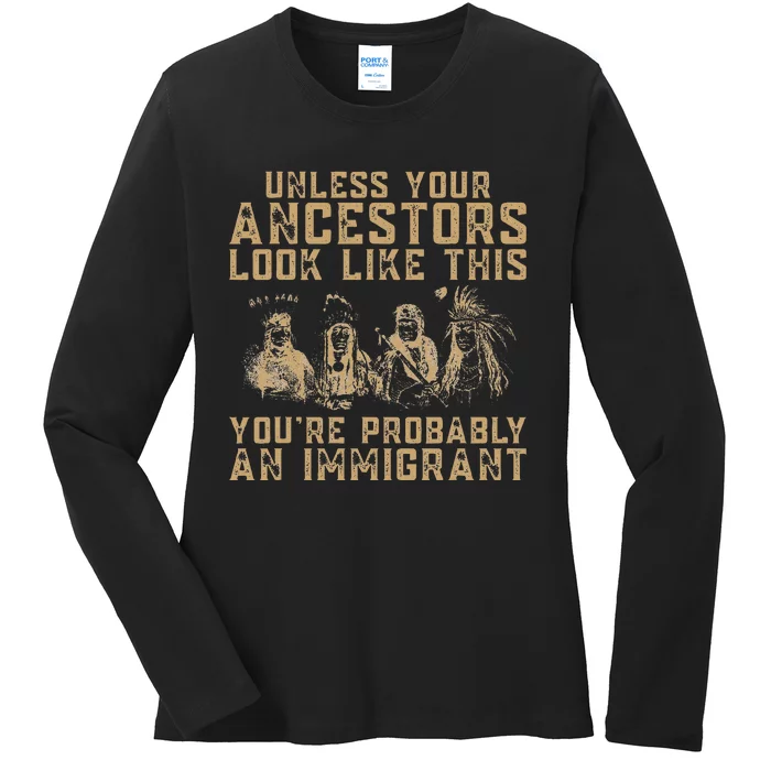 American Indian YouRe Probably An Immigrant Ladies Long Sleeve Shirt