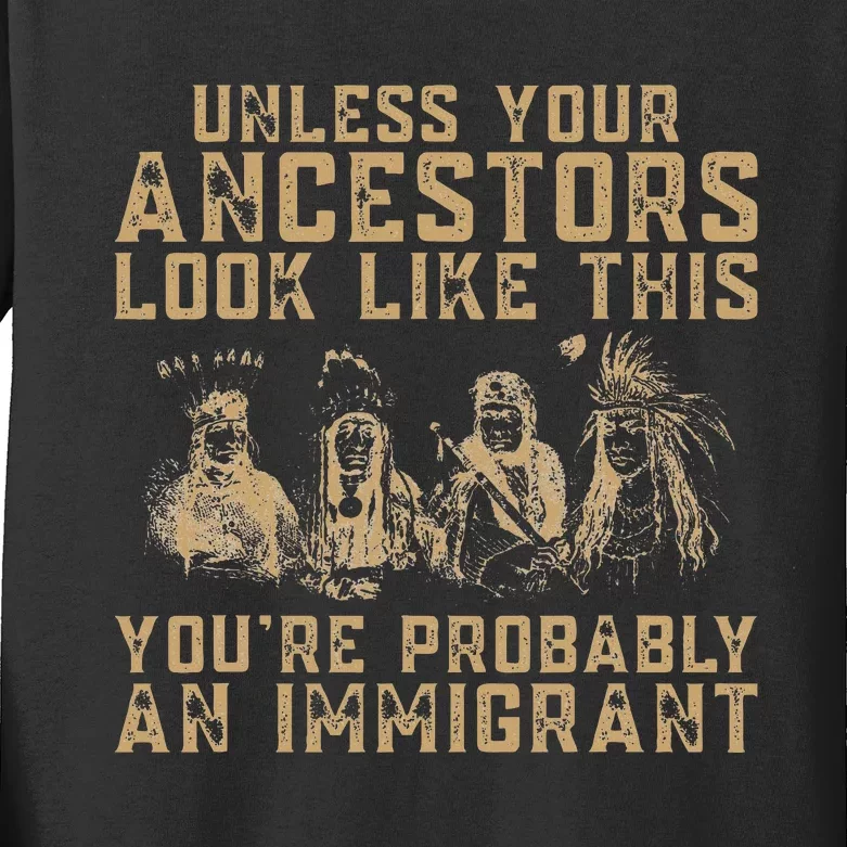 American Indian YouRe Probably An Immigrant Kids Long Sleeve Shirt