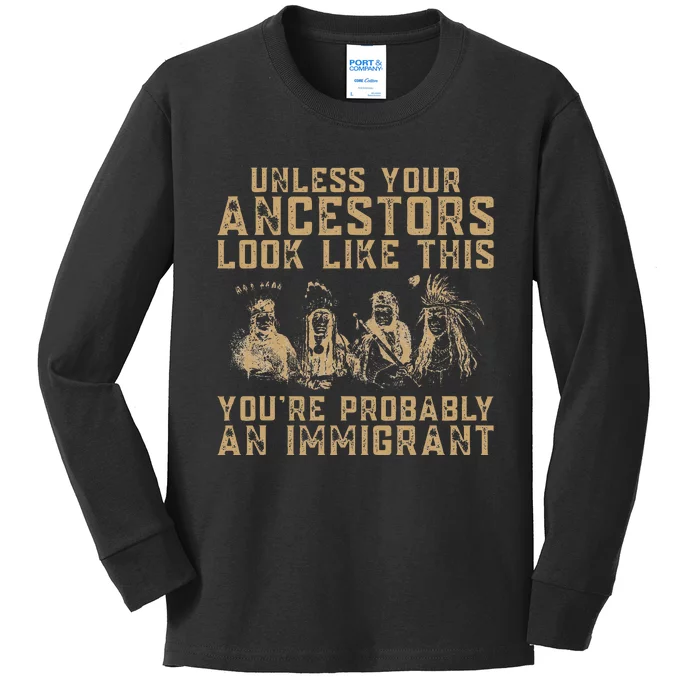 American Indian YouRe Probably An Immigrant Kids Long Sleeve Shirt