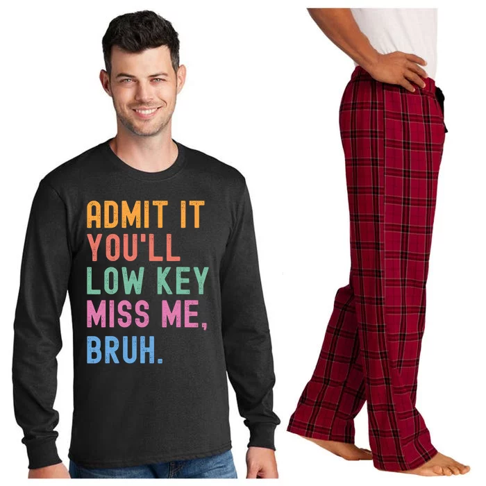 Admit It YouLl Low Key Miss Me Bruh Funny Bruh Teacher Long Sleeve Pajama Set