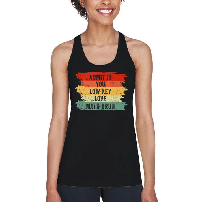 Admit It You Low Key Love Math Bruh Women's Racerback Tank