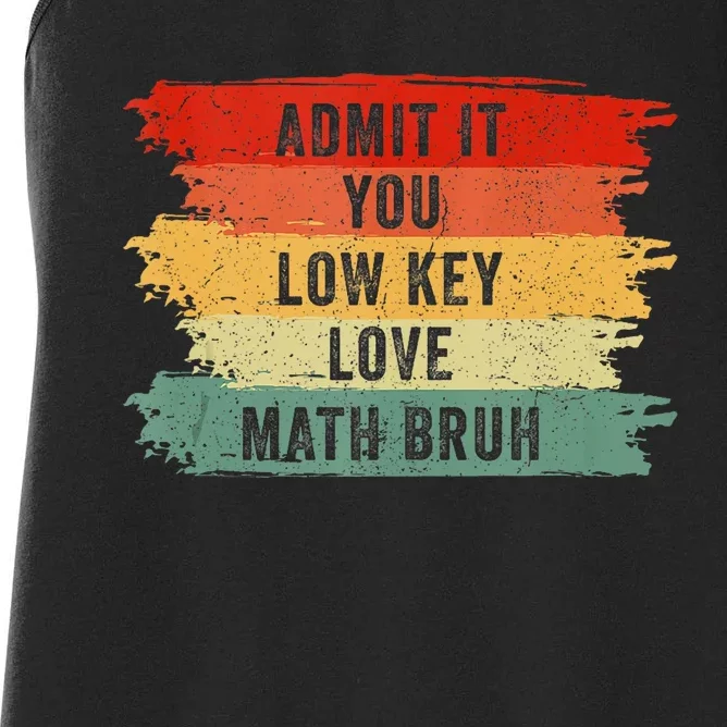 Admit It You Low Key Love Math Bruh Women's Racerback Tank