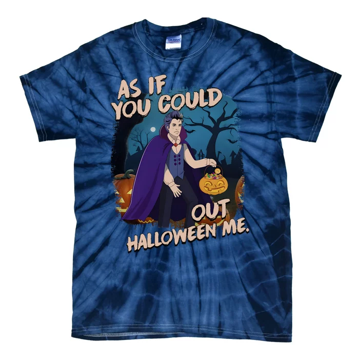 As If You Could Out Halloween Funny Vampire Tie-Dye T-Shirt