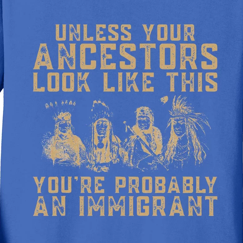 American Indian Youre Probably An Immigrant Kids Long Sleeve Shirt