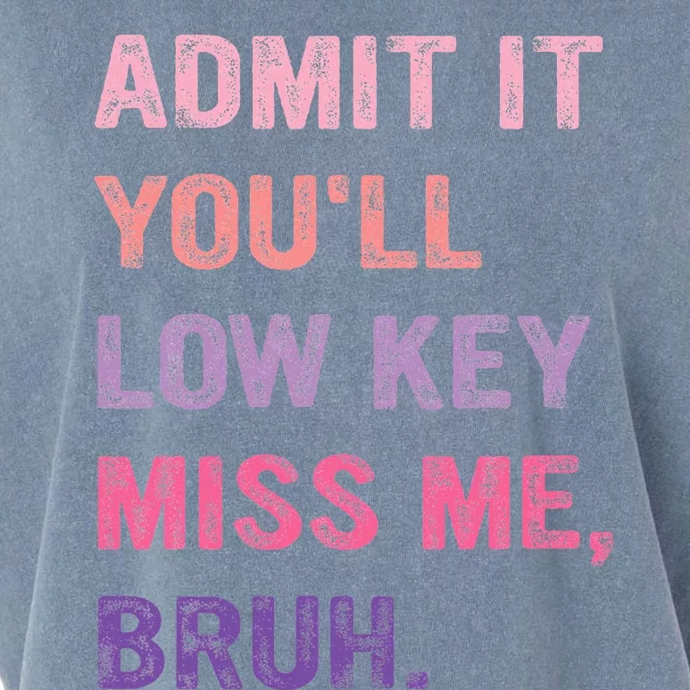 Admit It YouLl Low Key Miss Me Bruh Garment-Dyed Women's Muscle Tee