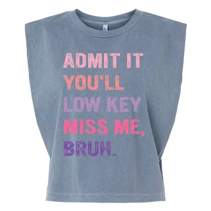 Admit It YouLl Low Key Miss Me Bruh Garment-Dyed Women's Muscle Tee