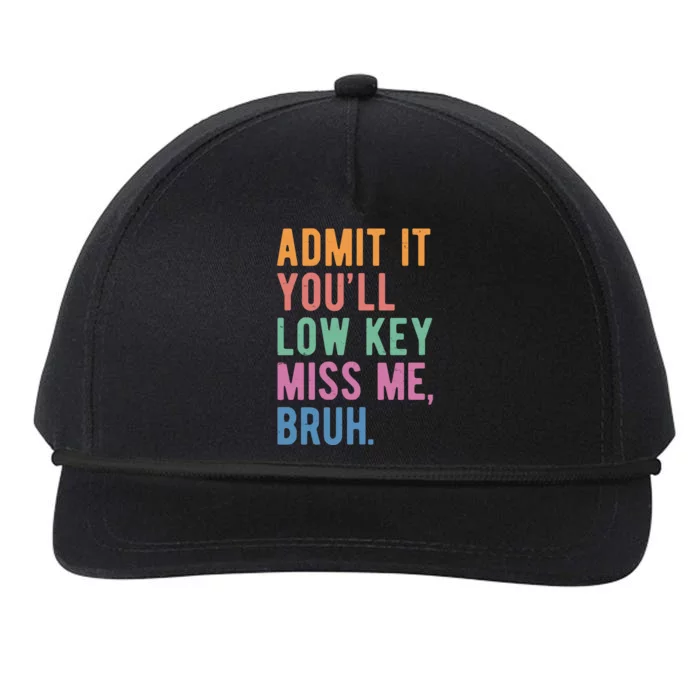 Admit It Youll Low Key Miss Me Bruh Funny Teacher Gift Snapback Five-Panel Rope Hat