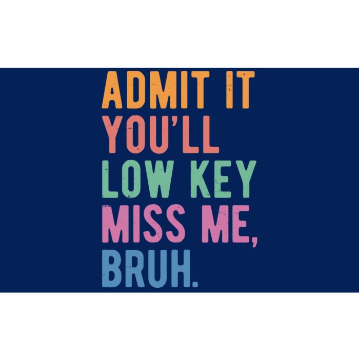 Admit It Youll Low Key Miss Me Bruh Funny Teacher Gift Bumper Sticker