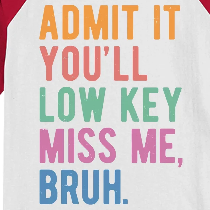 Admit It Youll Low Key Miss Me Bruh Funny Teacher Gift Kids Colorblock Raglan Jersey