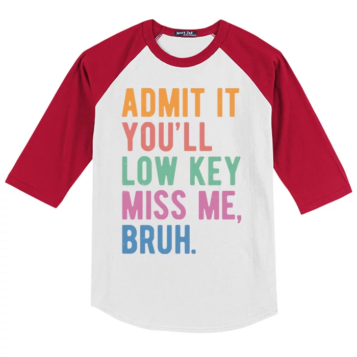 Admit It Youll Low Key Miss Me Bruh Funny Teacher Gift Kids Colorblock Raglan Jersey