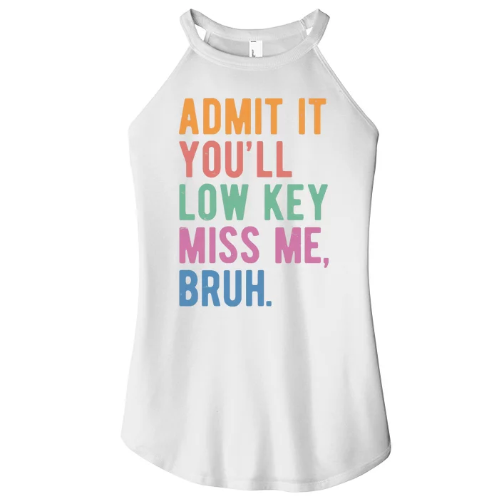 Admit It Youll Low Key Miss Me Bruh Funny Teacher Gift Women’s Perfect Tri Rocker Tank