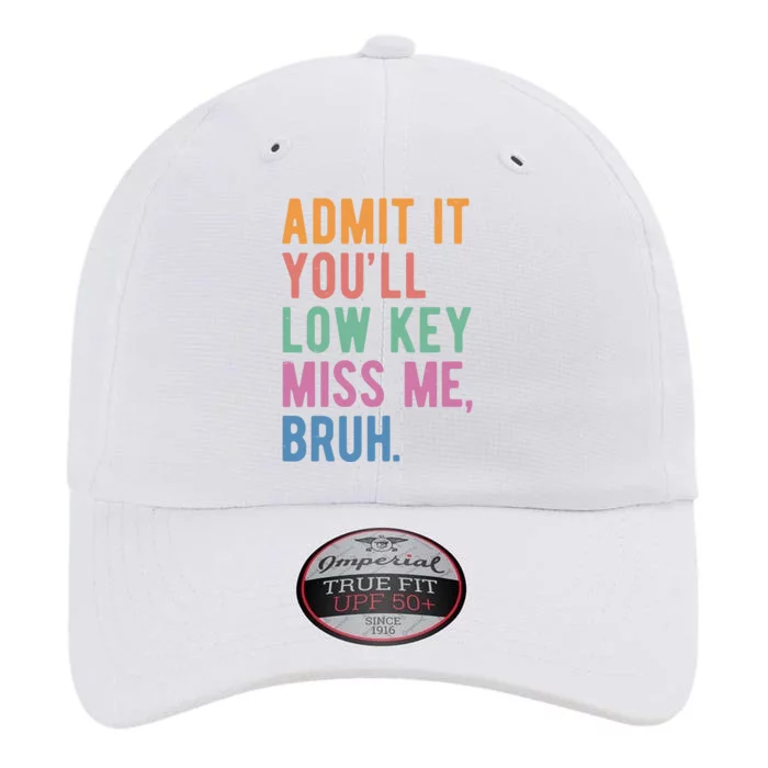 Admit It Youll Low Key Miss Me Bruh Funny Teacher Gift The Original Performance Cap