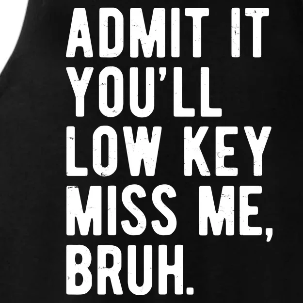 Admit It Youll Low Key Miss Me Bruh Funny Teacher Summer Ladies Tri-Blend Wicking Tank