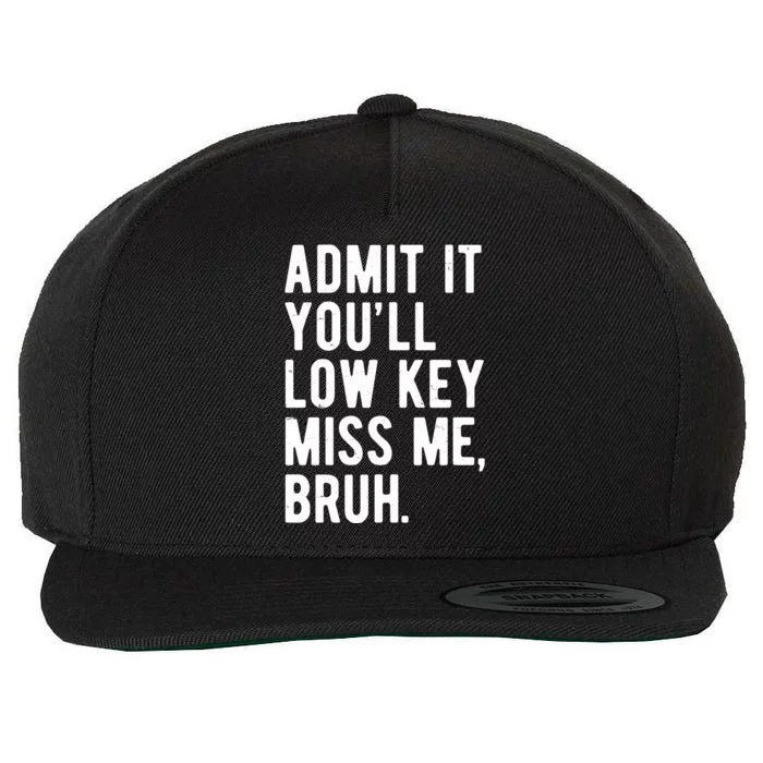 Admit It Youll Low Key Miss Me Bruh Funny Teacher Summer Wool Snapback Cap