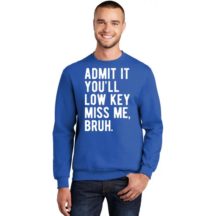 Admit It Youll Low Key Miss Me Bruh Funny Teacher Summer Sweatshirt