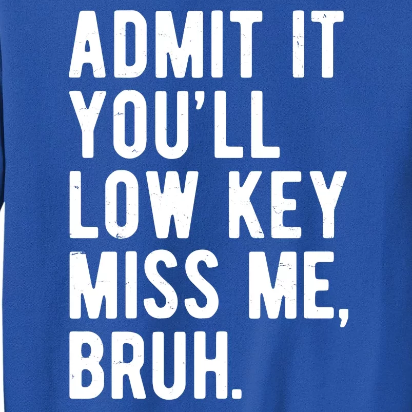 Admit It Youll Low Key Miss Me Bruh Funny Teacher Summer Sweatshirt