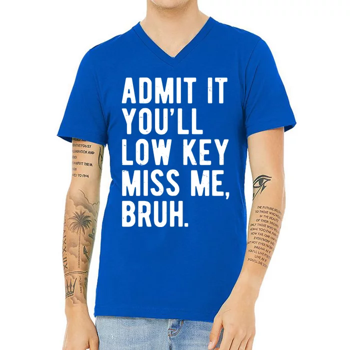 Admit It Youll Low Key Miss Me Bruh Funny Teacher Summer V-Neck T-Shirt