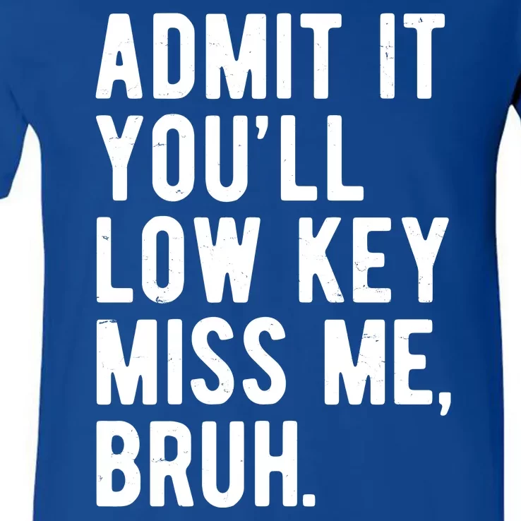 Admit It Youll Low Key Miss Me Bruh Funny Teacher Summer V-Neck T-Shirt