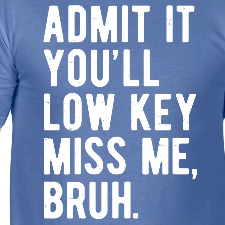 Admit It Youll Low Key Miss Me Bruh Funny Teacher Summer Comfort Colors T-Shirt