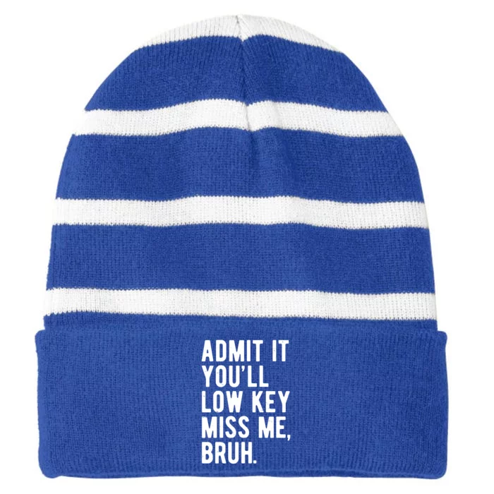 Admit It Youll Low Key Miss Me Bruh Funny Teacher Summer Striped Beanie with Solid Band