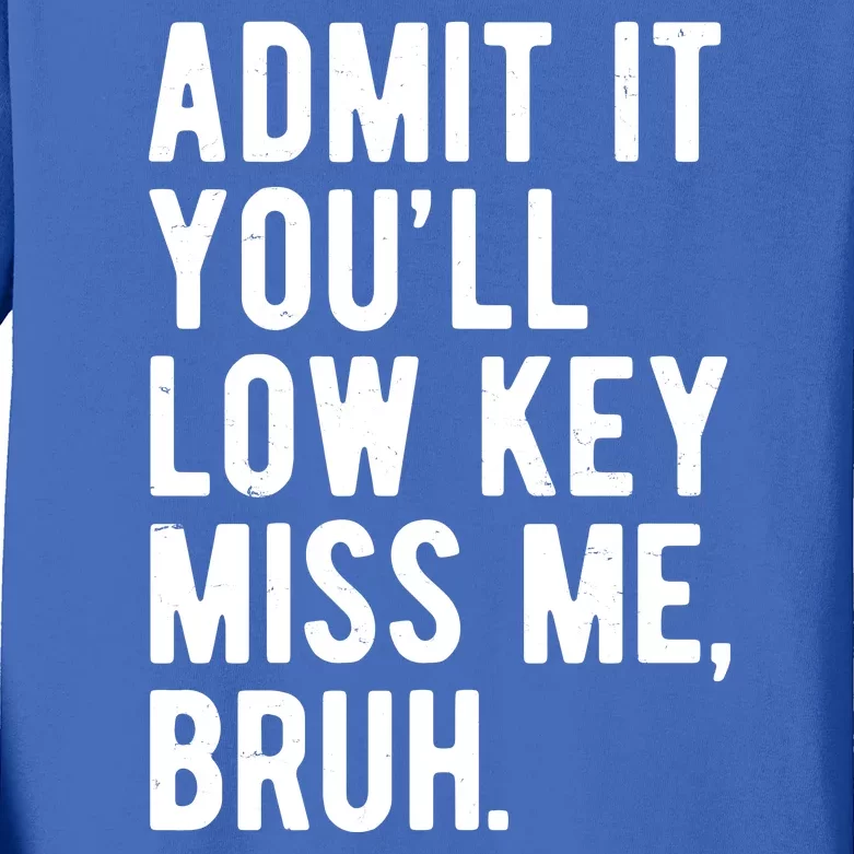 Admit It Youll Low Key Miss Me Bruh Funny Teacher Summer Kids Long Sleeve Shirt