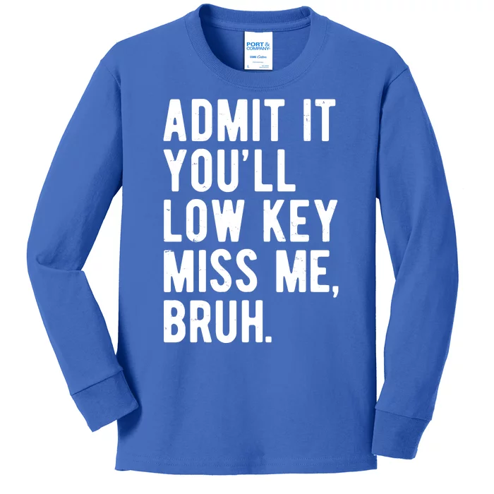 Admit It Youll Low Key Miss Me Bruh Funny Teacher Summer Kids Long Sleeve Shirt