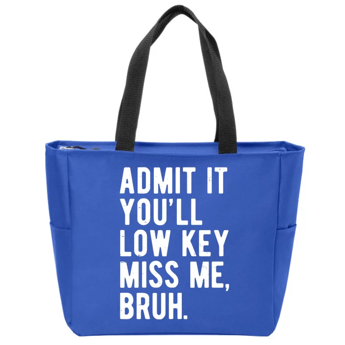 Admit It Youll Low Key Miss Me Bruh Funny Teacher Summer Zip Tote Bag