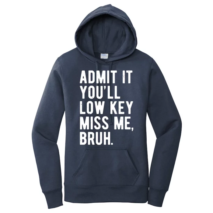 Admit It Youll Low Key Miss Me Bruh Funny Teacher Summer Women's Pullover Hoodie