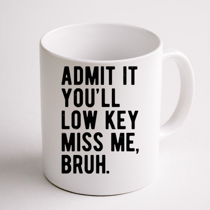 Admit It Youll Low Key Miss Me Bruh Funny Teacher Summer Front & Back Coffee Mug