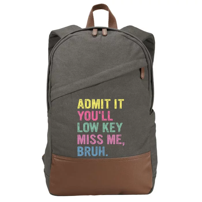 Admit It Youll Low Key Miss Me Bruh Cotton Canvas Backpack