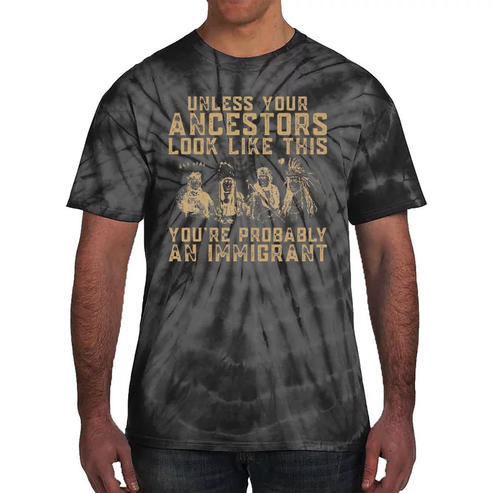 American Indian YouRe Probably An Immigrant Tie-Dye T-Shirt