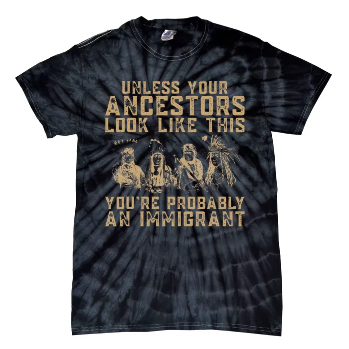 American Indian YouRe Probably An Immigrant Tie-Dye T-Shirt