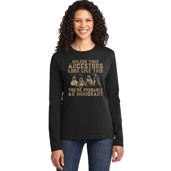 American Indian YouRe Probably An Immigrant Ladies Long Sleeve Shirt