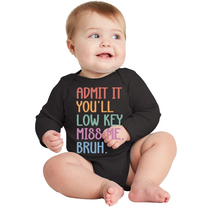 Admit It YouLl Low Key Miss Me Funny Summer Break Baby Long Sleeve Bodysuit