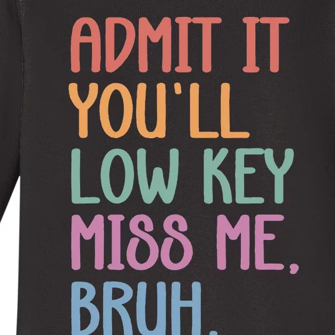 Admit It YouLl Low Key Miss Me Funny Summer Break Baby Long Sleeve Bodysuit