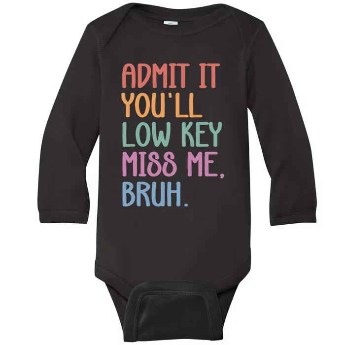 Admit It YouLl Low Key Miss Me Funny Summer Break Baby Long Sleeve Bodysuit