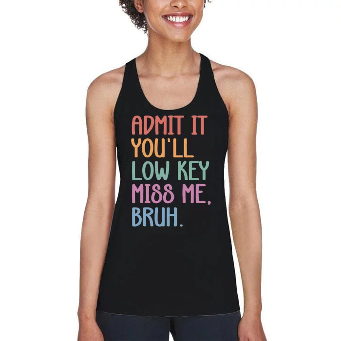 Admit It YouLl Low Key Miss Me Funny Summer Break Women's Racerback Tank